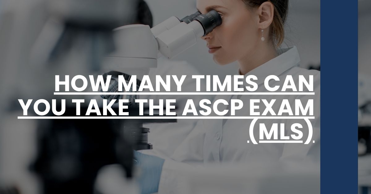 How Many Times Can You Take The ASCP Exam (MLS) - Med Lab Prep