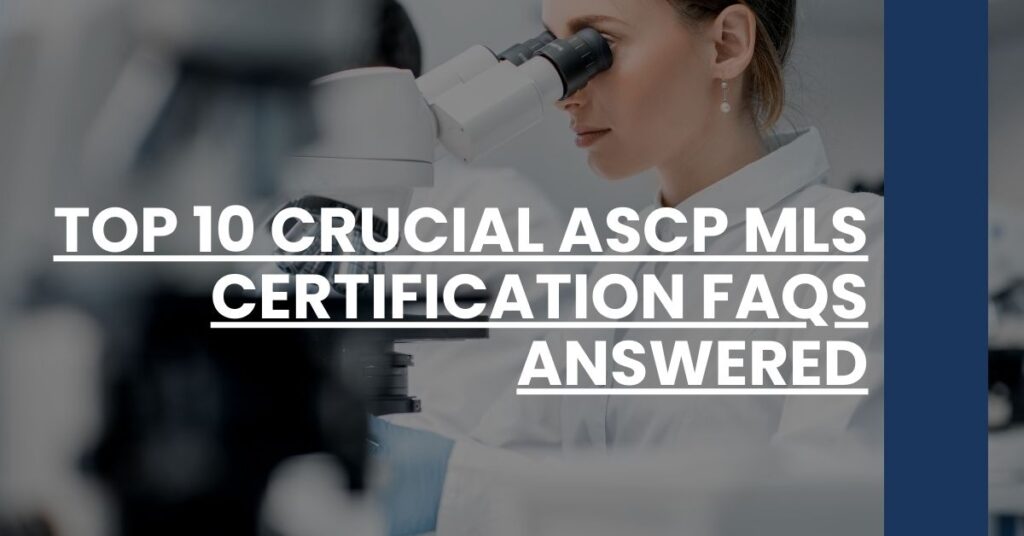 Top 10 Crucial ASCP MLS Certification FAQs Answered Feature Image